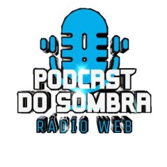 Podcast do Sombra